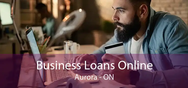Business Loans Online Aurora - ON
