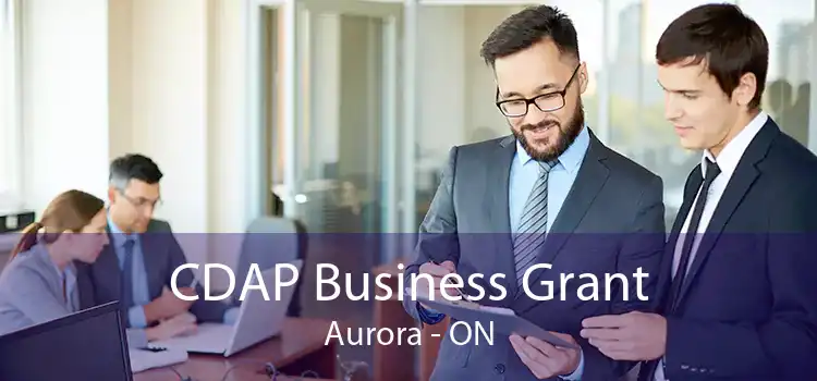 CDAP Business Grant Aurora - ON