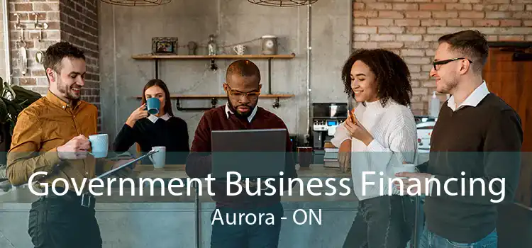 Government Business Financing Aurora - ON