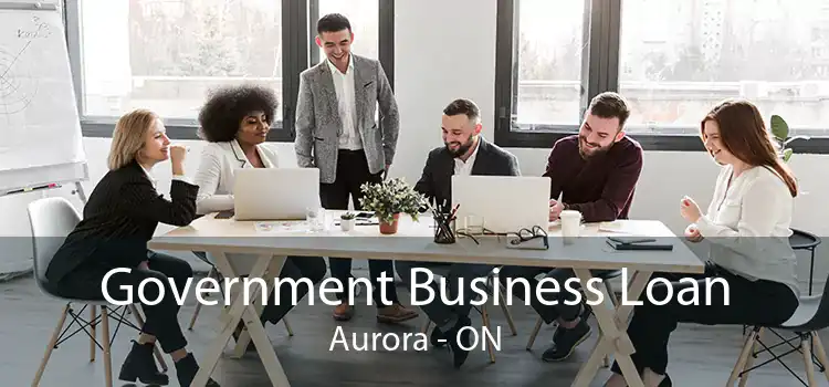 Government Business Loan Aurora - ON