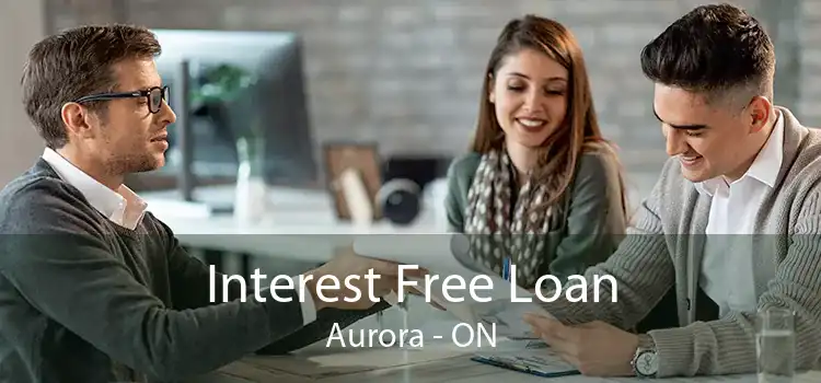 Interest Free Loan Aurora - ON